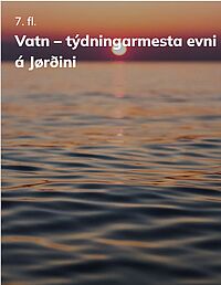 Vatn - týdningarmesta evni á jørðini